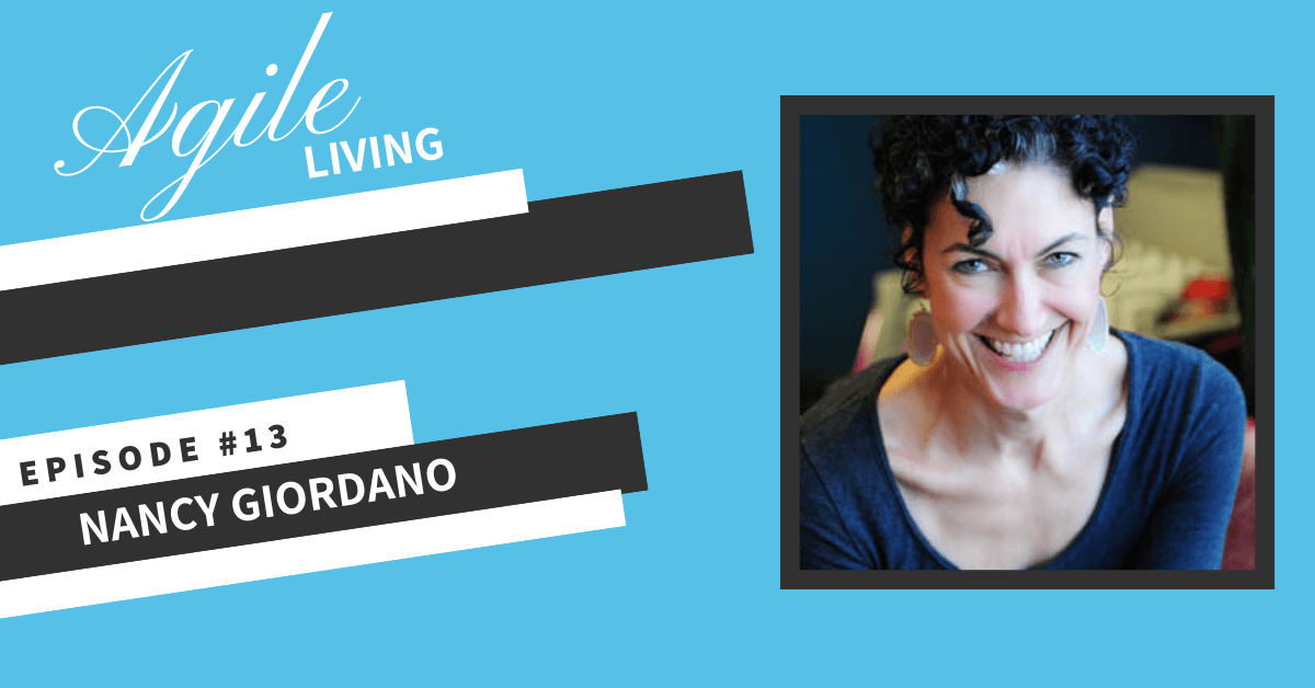 [Nancy Giordano] Agile Living Podcast